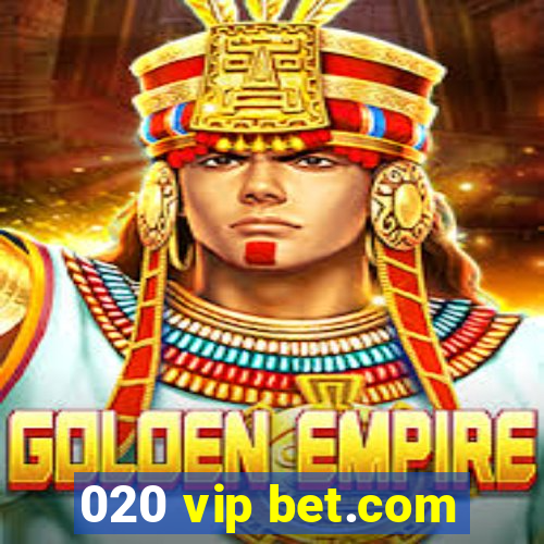 020 vip bet.com